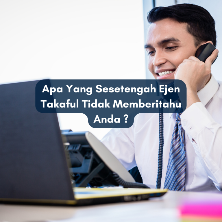 Apa Yang Sesetengah Ejen Takaful Tidak Memberitahu Anda ?